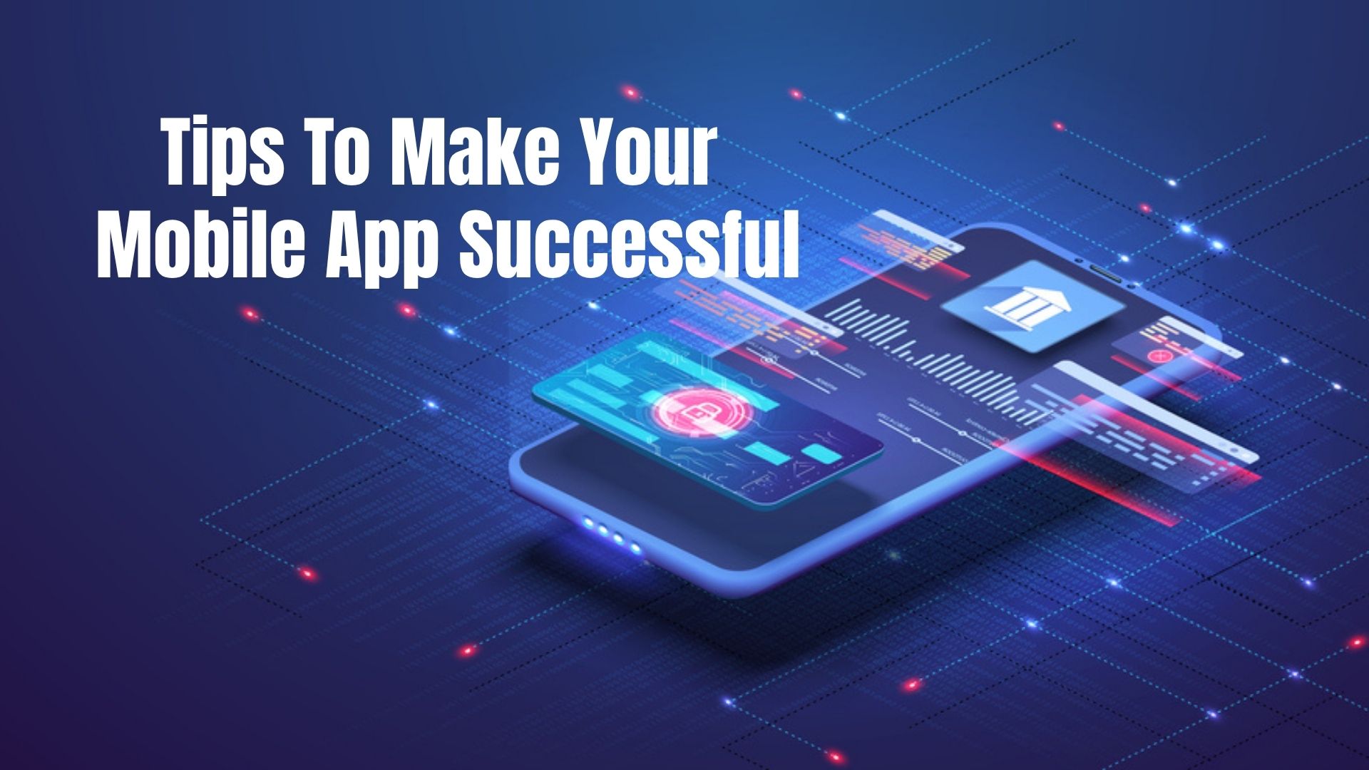 Tips To Make Your Mobile App Successful